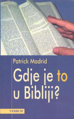 Gdje je to u Bibliji? Matrick Madrid meki uvez