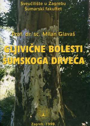 Gljivične bolesti šumskoga drveća Milan Glavaš tvrdi uvez