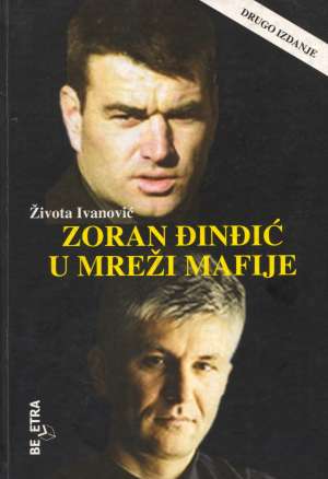 Zoran Đinđić u mreži mafije Života Ivanović tvrdi uvez