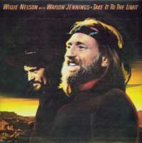 Gramofonska ploča WillIe Nelson With Waylon Jennings Take It To The Limit CBS 25351, stanje ploče je 10/10