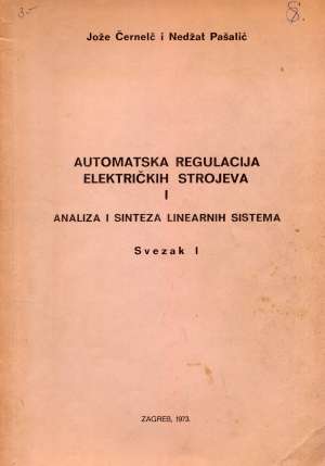 Automatska regulacija električkih strojeva i analiza i sinteza linearnih sistema Jože Černelč I Nedžat Pašalić meki uvez