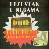 Gramofonska ploča Tutti Frutti Balkan Band Brzi Vlak U Nogama LP 481, stanje ploče je 10/10