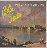 Gramofonska ploča Vice Vukov Bella Italia - Pjesme Za Sva Vremena (originalni potpis Vice Vukova) LP 573, stanje ploče je 10/10