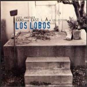 Just Another Band from East L. A.: A  Collection Los Lobos
