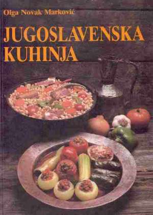 Jugoslavenska kuhinja - 367 recepata / 131 slika u boji Olga Novak Marković tvrdi uvez