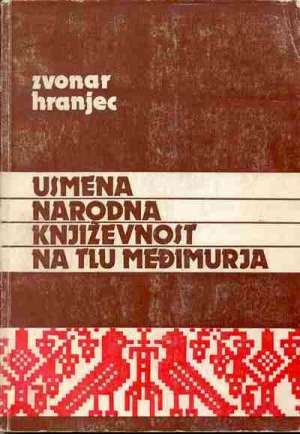 Usmena narodna književnost  na tlu međimura knjiga I. Ivan Zvonar/stjepan Hranjec meki uvez