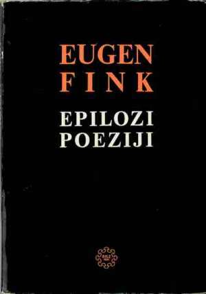 Epilozi poeziji Eugen Fink meki uvez