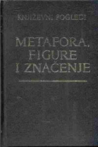 Metafora, figure i značenje - zbornik teorijskih radova Leon Kojen/izabrao I Priredio meki uvez