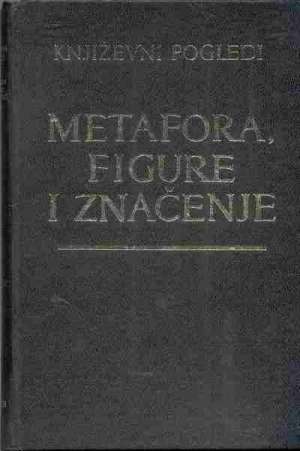 Metafora, figure i značenje - zbornik teorijskih radova Leon Kojen/izabrao I Priredio meki uvez