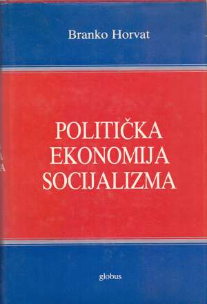 Politička ekonomija socijalizma Branko Horvat tvrdi uvez