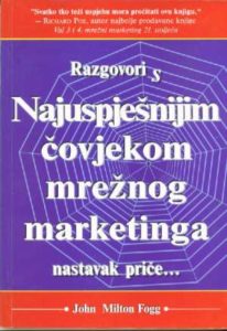 Razgovori s najuspješnijim čovjekom mrežnog marketinga - Nastavak priče... John Milton Fogg meki uvez