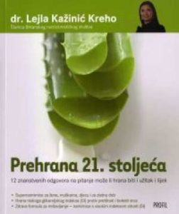 Prehrana 21. stoljeća - 12 znanstvenih odgovora na pitanje može li hrana biti i užitak i lijek Lejla Kažinić Kreho meki uvez