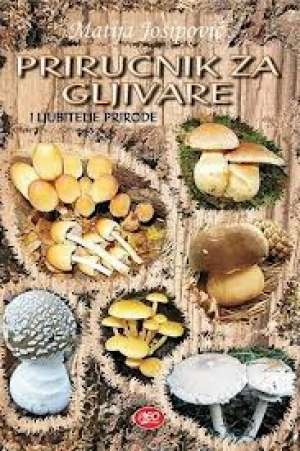 Priručnik za gljivare i ljubitelje prirode NOVO! Matija Josipović tvrdi uvez