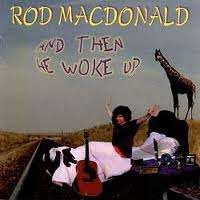 And Then He Woke Up Rod MacDonald