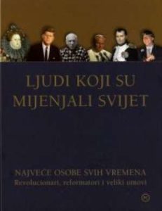 Ljudi koji su mijenjali svijet - Revolucionari, reformatori i veliki umovi Zdravko Kafol tvrdi uvez