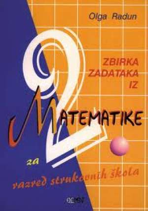 Zbirka zadataka iz matematike za 2.razred strukovnih škola Olga Radun meki uvez