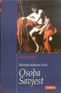 Moralno-duhovni život osoba - savjest (svezak prvi) Ivan Fuček tvrdi uvez