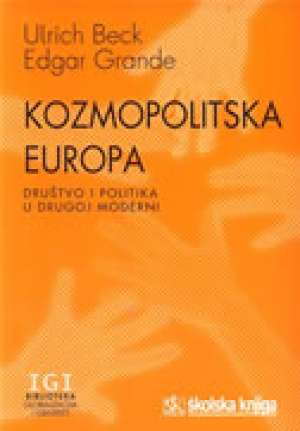 Kozmopolitska europa društvo i politika u drugoj moderni Ulrich Beck , Edgar Grande meki uvez