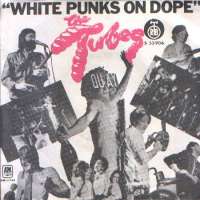 White Punks On Dope (Part I) / White Punks On Dope (Part Il) Tubes D uvez