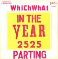In the year 2525 / parting Whichwhat