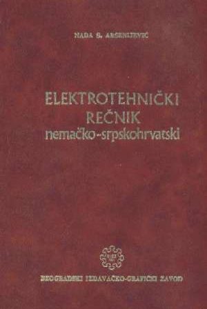 Elektrotehnički rečnik nemačko-srpskohrvatski Nada Arsenijević tvrdi uvez