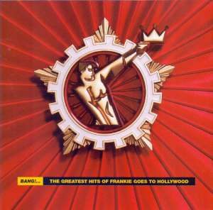 Bang - The Greatest Hits of Frankie Goes to Hollywood Frankie Goes To Hollywood