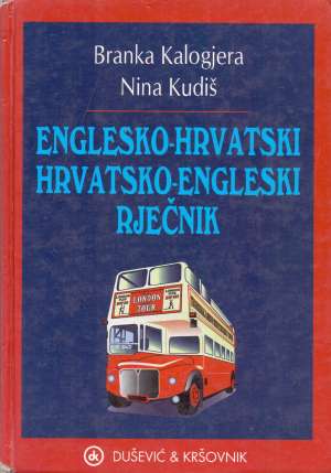 Englesko hrvatski hrvatsko engleski rječnik* Branka Kalogjera, Nina Kudiš tvrdi uvez