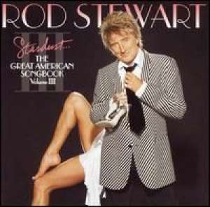 Stardust The Great American Songbook vol. III Rod Stewart