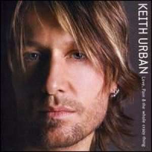 Love, Pain & the Whole Crazy Thing Keith Urban