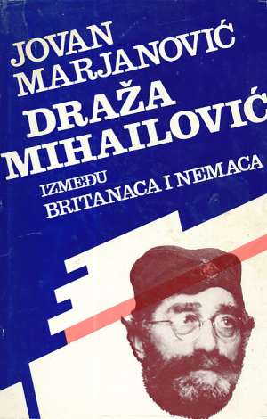 Draža Mihailović Jovan Marjanović tvrdi uvez
