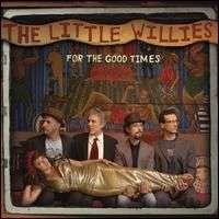 For the Good Times Little Willies D uvez