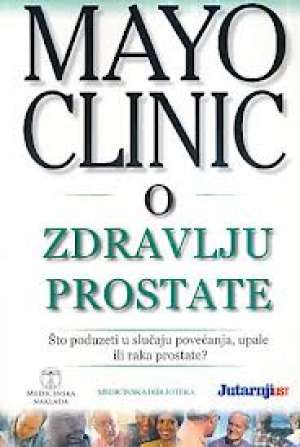 O zdravlju prostate - mayo clinic* Michael Blut /urednik meki uvez