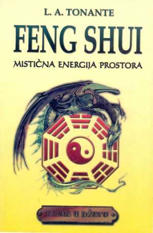 Feng shui - mistična energija prostora L. A. Tonante meki uvez