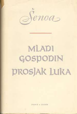 Dvije pripovijesti (mladi gospodin,prosjak luka) šenoa August tvrdi uvez