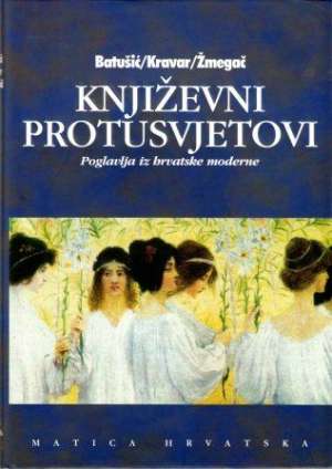 Književni protusvjetovi - Poglavlja iz hrvatske moderne Batušić / Kravar / Žmegač tvrdi uvez