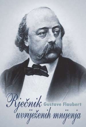 Rječnik uvriježenih mnijenja Flaubert Gustave tvrdi uvez