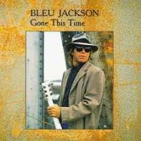 Gone this Time Bleu Jackson