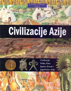 Ilustrirana povijest svijeta 5 - Civilizacije Azije Neil Morris tvrdi uvez