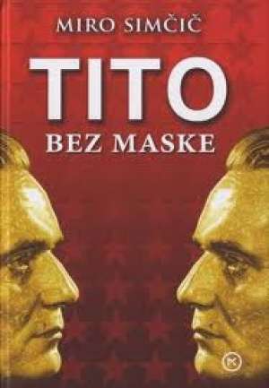 Tito bez maske Simčič Miro tvrdi uvez