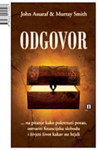 Odgovor - na pitanje kako pokrenuti posao, ostvariti financijsku slobodu i živjeti život kakav ste htjeli John Assaraf, Murray Smith tvrdi uvez