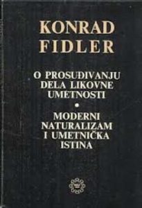 O prosuđivanju dela likovne umjetnosti / Moderni naturalizam i umetnička istina Konrad Fidler meki uvez