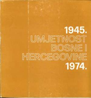 Umjetnost Bosne i Hercegovine 1945. - 1974. G.a meki uvez