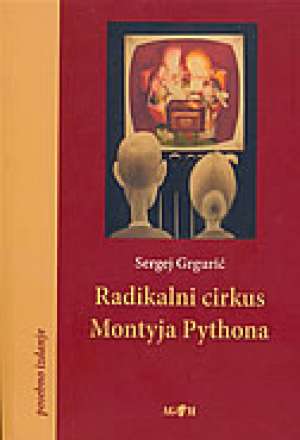 Radikalni cirkus montyja phythona Sergej Grgurić meki uvez