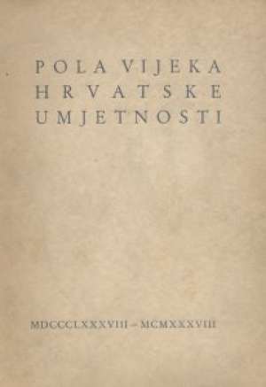 Pola vijeka hrvatske umjetnosti 1888.-1938. G.a. meki uvez