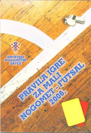 Pravila igre za mali nogomet futsal 2006. Hrvatski Nogometni Savez meki uvez