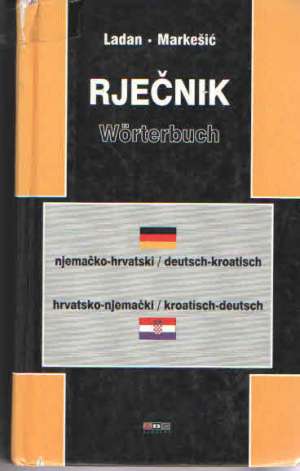 Rječnik njemačko-hrvatski i hrvatsko-njemački rječnik Tomislav Ladan, Ivan Markešić tvrdi uvez