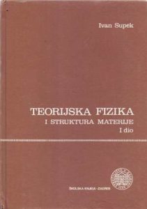 Teorijska fizika i struktura materije - I. dio Ivan Supek tvrdi uvez