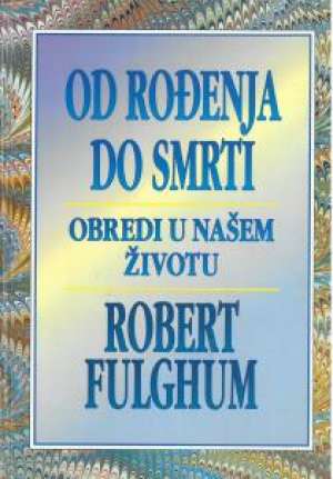 Od rođenja do smrti Robert Fulghum tvrdi uvez