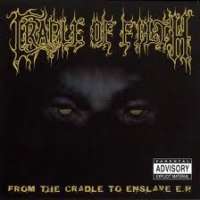From the Cradle to Enslave E.P. Cradle Of Filth