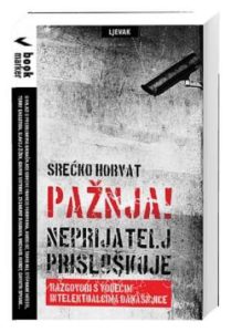 Pažnja ! neprijatelj prisluškuje - razgovori s vodećim intelektualcima današnjice Srećko Horvat meki uvez